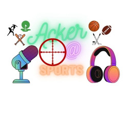 Acker@ Sports Podcast