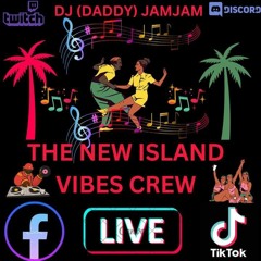 THE NEW ISLAND VIBES CREW _DJ DADDY JAM JAM