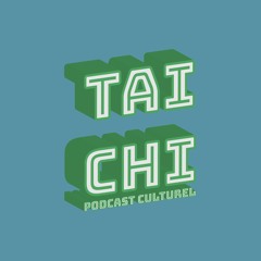 Tai Chi : Podcast Culturel Souple