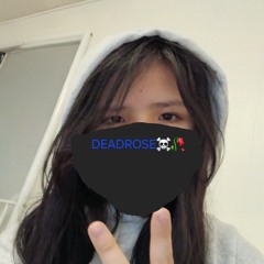 DEADROSE☠️🥀-read my bio-(I WANT TO BE HAPPY)