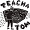 Teacha Tom