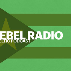 Rebel Radio: A Celtic Podcast