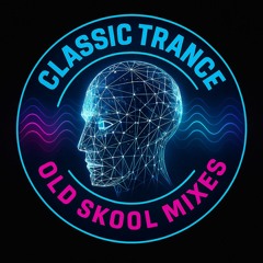Classic Trance - Old Skool Mixes