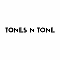 Tones N Tone