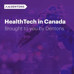 Stream Healthtech In Canada Brought To You By Dentons Listen To Podcast Episodes Online For Free On Soundcloud
