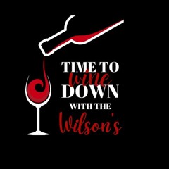 Wine Down with The Wilsons