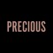 Precious