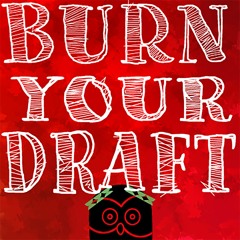 Burn Your Draft