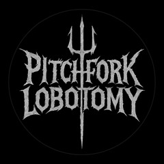 Pitchfork Lobotomy