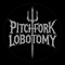 Pitchfork Lobotomy