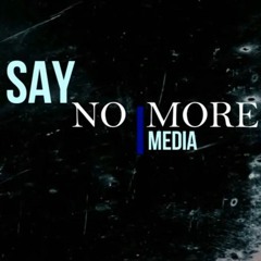 say no more media