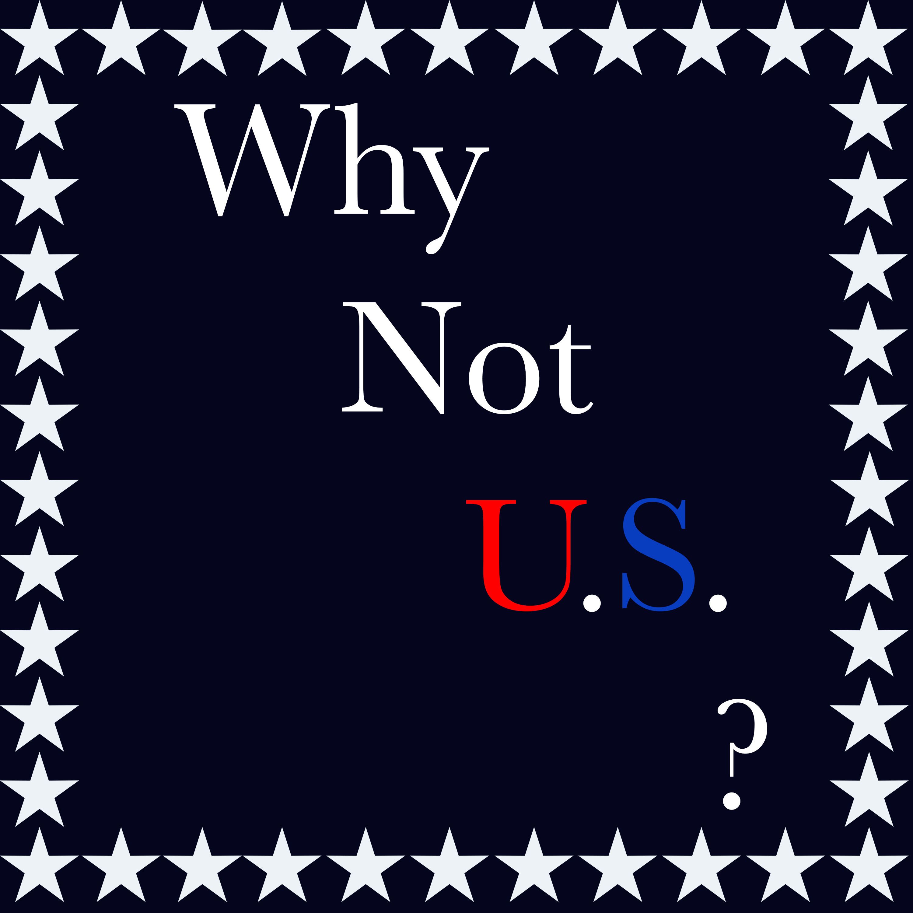 Why Not U.S.?