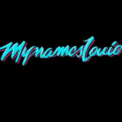 MYNAMESLOUIE