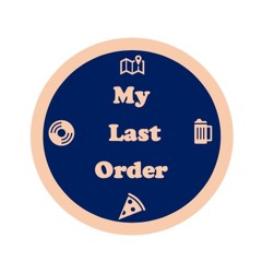 My Last Order Podcast