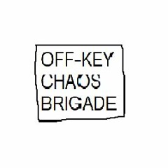 Off-Key Chaos Brigade