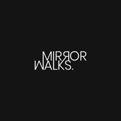 Mirror Walks