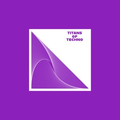 Titans of Techno