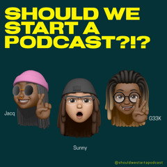 Should We Start A Podcast?!?!?