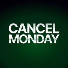 Cancel Monday