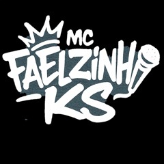 MC FAELZINHO KS