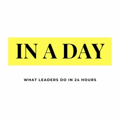 IN A DAY - What leaders do in 24 hours