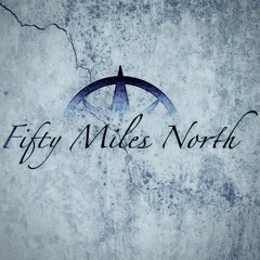 Fifty Miles North