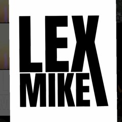 Lex Mike ✪