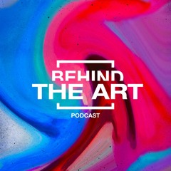 Behind the Art Podcast