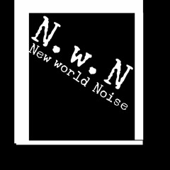 N.w.N. (New.world.Noise)