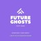 Future Ghosts