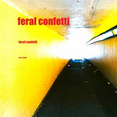 Feral Confetti