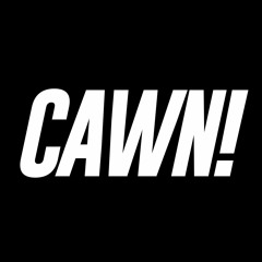 CAWN!