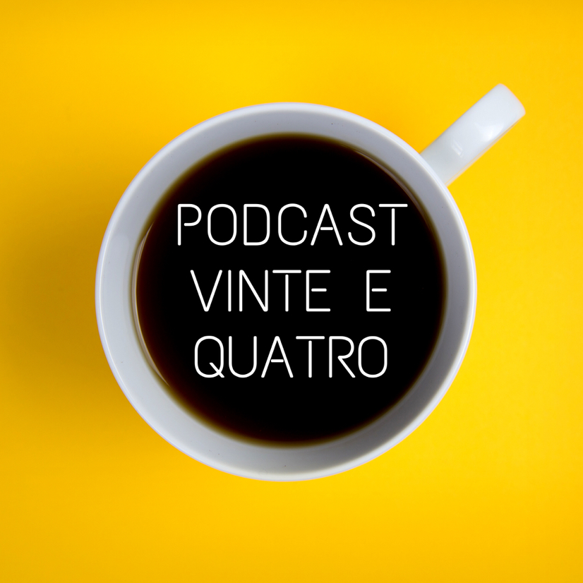 Podcast Vinte e Quatro