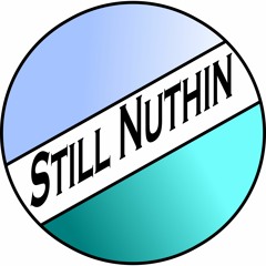 StillNuthin