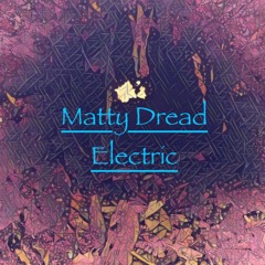 Matty Dread Electric