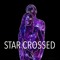 STAR CROSSED