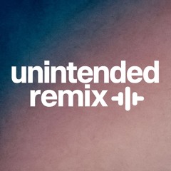 [unintended remix]