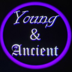 Young & Ancient