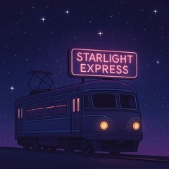 ✦ Starlight Express Lofi