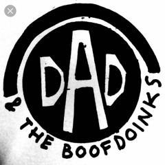 DAD & THE BOOFDOINKS