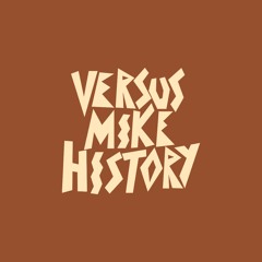 Versus Mike History