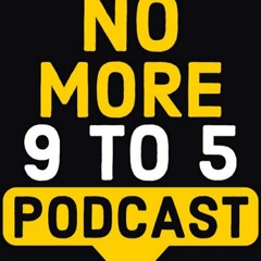 No More 9-5 The Podcast