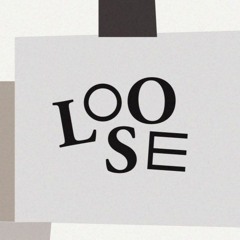 LOOSE