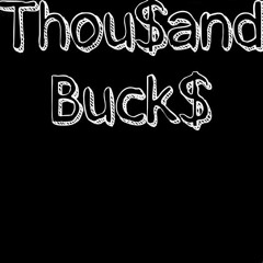 Thou$and Buck$