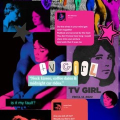 I loveeee TV Girl ❤️❤️❤️❤️❤️
