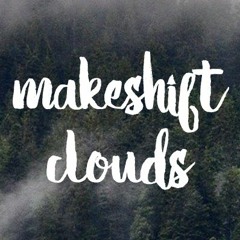 Makeshift Clouds