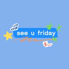 See U Friday!