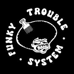 FunkyTroubleSystem