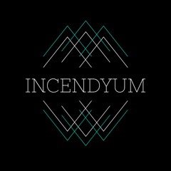 I N C E N D Y U M
