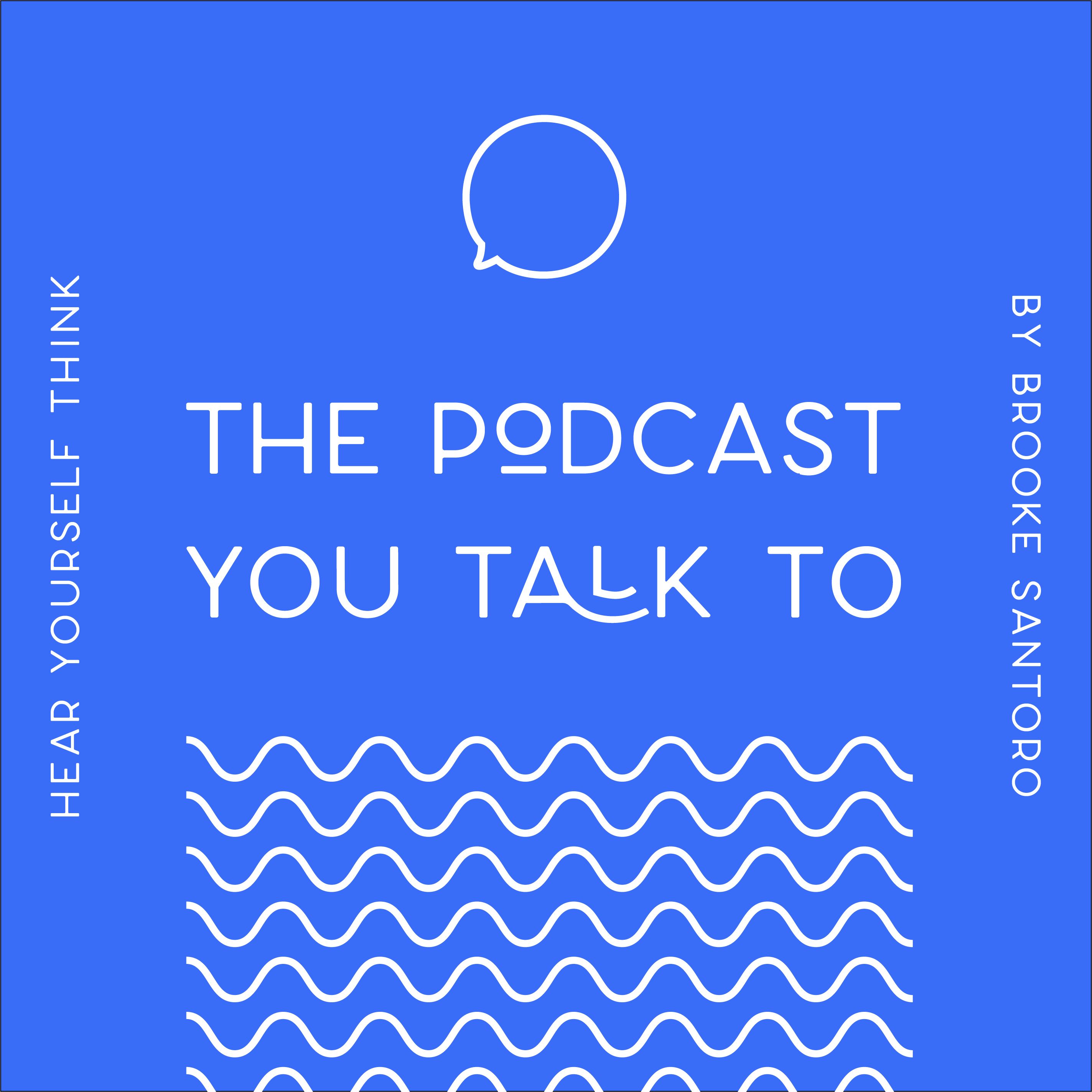 The Podcast You Talk To